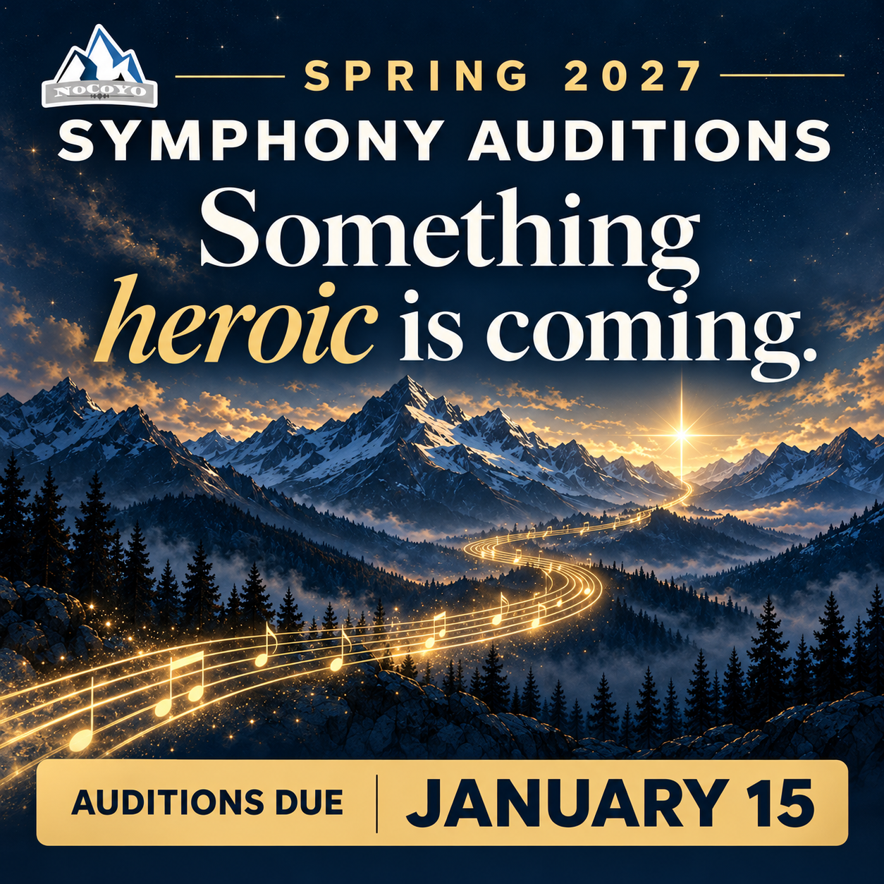 NoCoYO Spring 2027 Symphony Auditions: Something heroic is coming. Auditions due January 15. A golden musical path winds through mountain peaks toward a star.